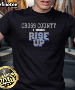 Alt Text: Premium Cross County T-Birds Rise Up T-Shirt featuring bold graphics and comfortable fabric for team spirit.