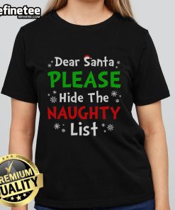 Premium Dear Santa Please Hide The Naughty List Ladies Tee featuring festive design and comfortable fit for holiday cheer.