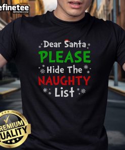 Premium Dear Santa Please Hide The Naughty List T-Shirt featuring festive graphics and a playful holiday message.