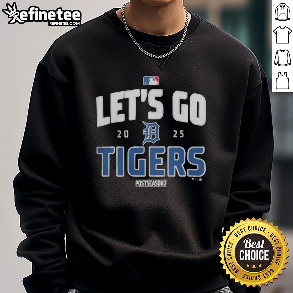 Premium Detroit Tigers Baseball 2025 Postseason Let'S Go Team Sweatshirt