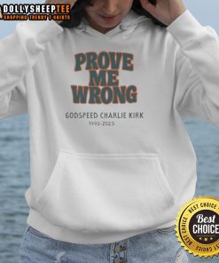 Alt Text: Premium Godspeed Charlie Kirk Prove Me Wrong 1993-2025 hoodie featuring bold graphics and a modern design.