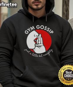 Alt Text: Premium Gym Gossip Just A Little Bit Naughty Hoodie in stylish design, perfect for workouts and casual wear.