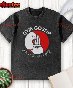 Premium Gym Gossip 'Just a Little Bit Naughty' washed t-shirt displayed on a hanger, showcasing its trendy design and quality.
