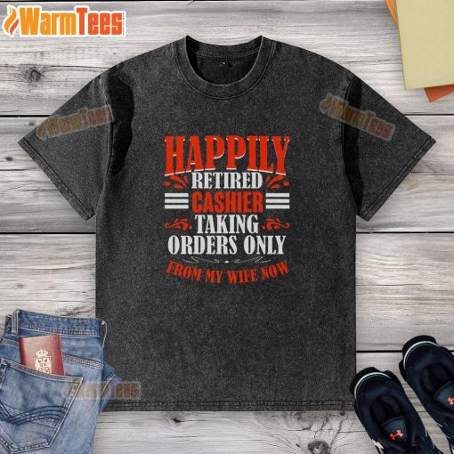 Funny 'Premium Happily Retired Cashier' t-shirt design, perfect for retirees, featuring a playful nod to taking orders from my wife.