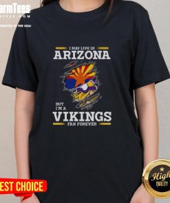 Premium ladies tee featuring 'I May Live In Arizona But I'm A Minnesota Vikings Fan Forever' design, perfect for fans.