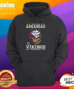 Premium hoodie featuring 'I May Live In Arkansas But I'm A Minnesota Vikings Fan Forever' design, perfect for Vikings fans.