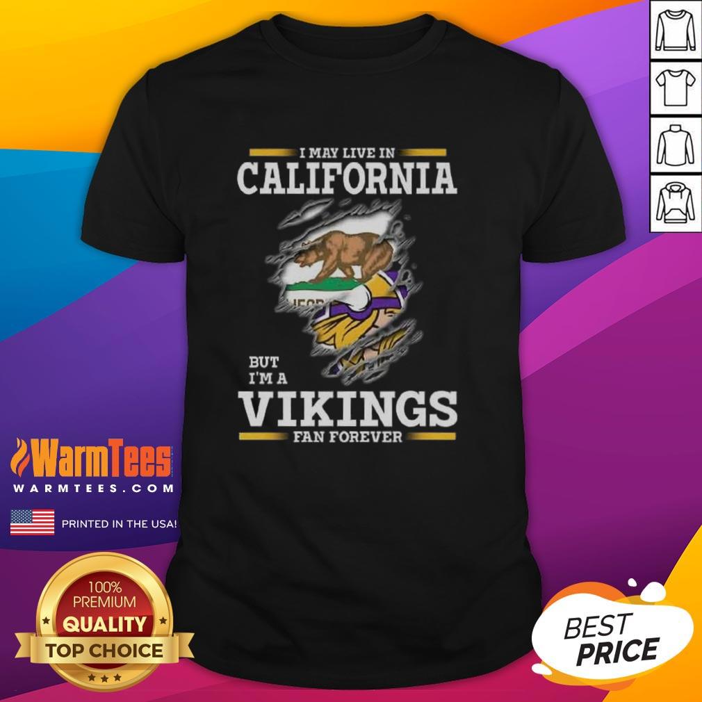 Premium I May Live In California But I'm A Minnesota Vikings Fan Forever T-Shirt Premium I May Live In California But Im A Minnesota Vikings Fan Forever T-Shirt showcasing team spirit and style.