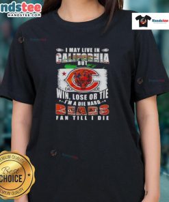 Premium ladies tee featuring 'I May Live In California But I'm A Die-Hard Chicago Bears Fan' design.