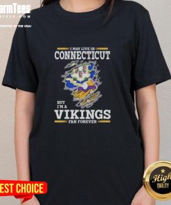 Premium ladies tee featuring 'I May Live In Connecticut But I'm A Minnesota Vikings Fan Forever' design.