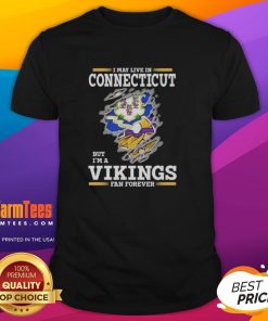 Premium 'I May Live In Connecticut But I'm A Minnesota Vikings Fan Forever' T-Shirt showcasing fan pride and team spirit.