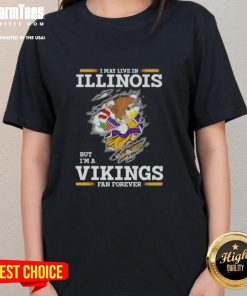 Premium ladies tee featuring 'I May Live In Illinois But I'm A Minnesota Vikings Fan Forever' design.