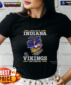 Premium ladies tee featuring 'I May Live In Indiana But I'm A Minnesota Vikings Fan Forever' design.