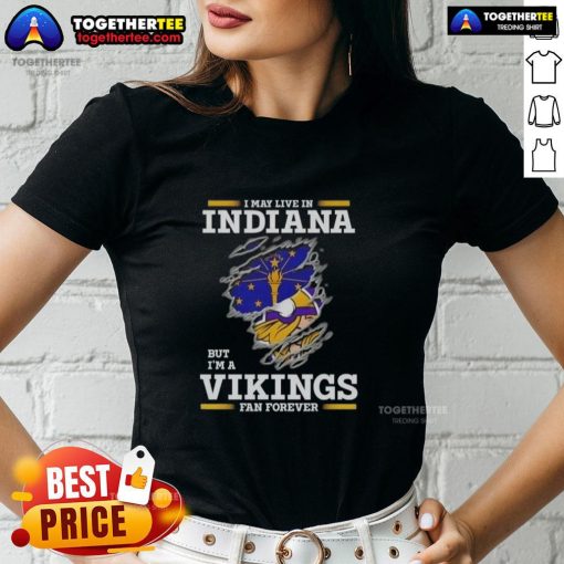 Premium ladies tee featuring 'I May Live In Indiana But I'm A Minnesota Vikings Fan Forever' design.