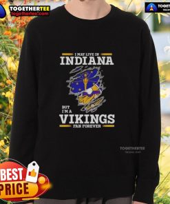 Premium sweatshirt 'I May Live In Indiana, But I'm A Minnesota Vikings Fan Forever' showcasing team spirit and style.