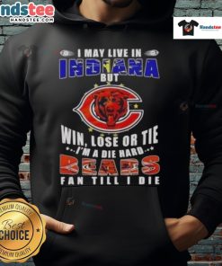 Premium hoodie for Chicago Bears fans: 'I may live in Indiana, but I'm a die-hard fan till I die.'