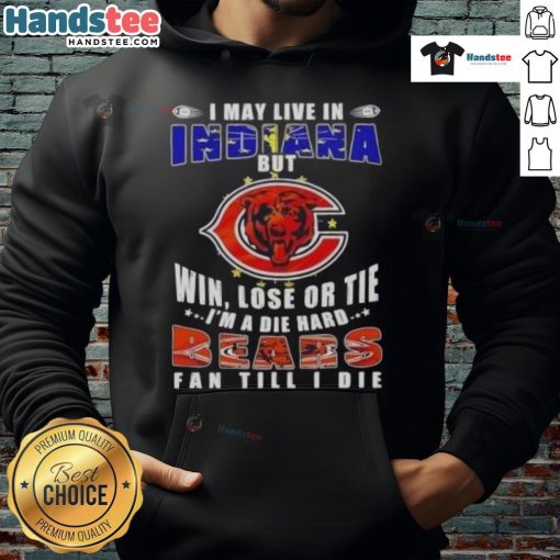 Premium hoodie for Chicago Bears fans: 'I may live in Indiana, but I'm a die-hard fan till I die.'