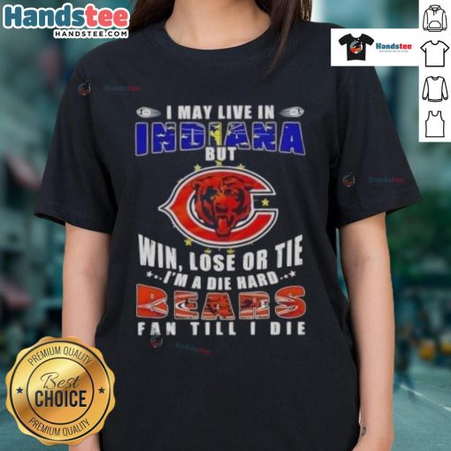 Premium ladies tee featuring 'I May Live In Indiana But I'm A Die-Hard Chicago Bears Fan' design for passionate fans.