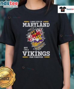 Premium ladies tee featuring 'I May Live In Maryland But I'm A Minnesota Vikings Fan Forever' design.