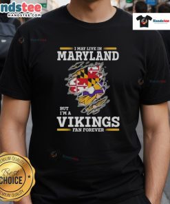 Alt Text: Premium I May Live In Maryland But I'm A Minnesota Vikings Fan Forever T-Shirt showcasing team pride and style.