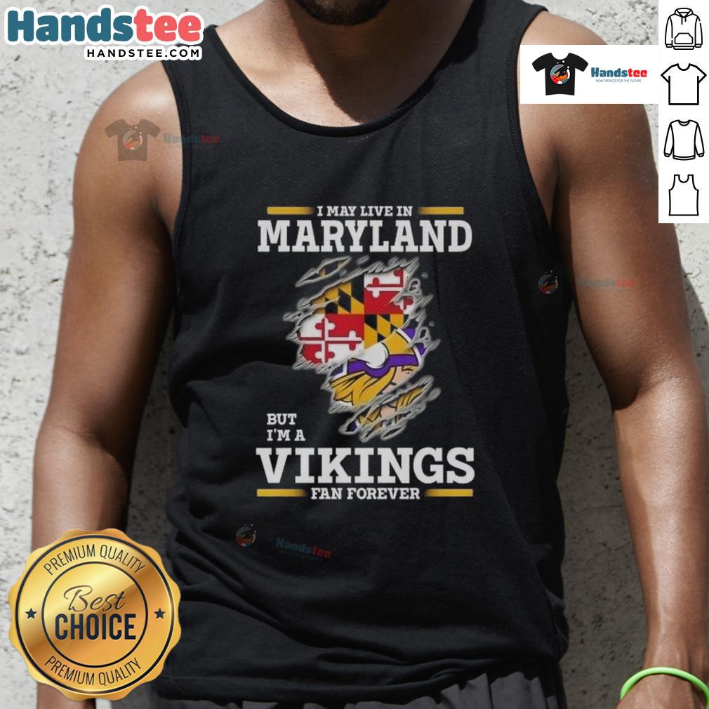 Premium I May Live In Maryland But I'M A Minnesota Vikings Fan Forever Tank Top Premium tank top featuring 'I May Live In Maryland But I'm A Minnesota Vikings Fan Forever' for dedicated fans.