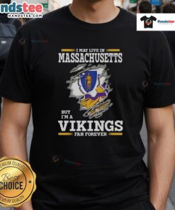 Premium I May Live In Massachusetts But I'm A Minnesota Vikings Fan Forever T-Shirt showcasing team pride and style.