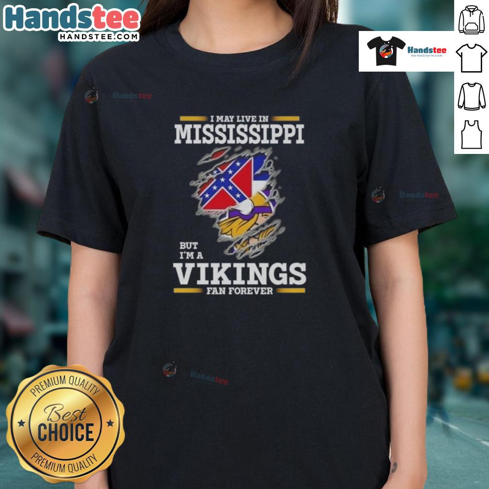 Premium I May Live In Mississippi But I'm A Minnesota Vikings Fan Forever Ladies-Tee Premium ladies tee showcasing 'I May Live In Mississippi But I'm A Minnesota Vikings Fan Forever' design.