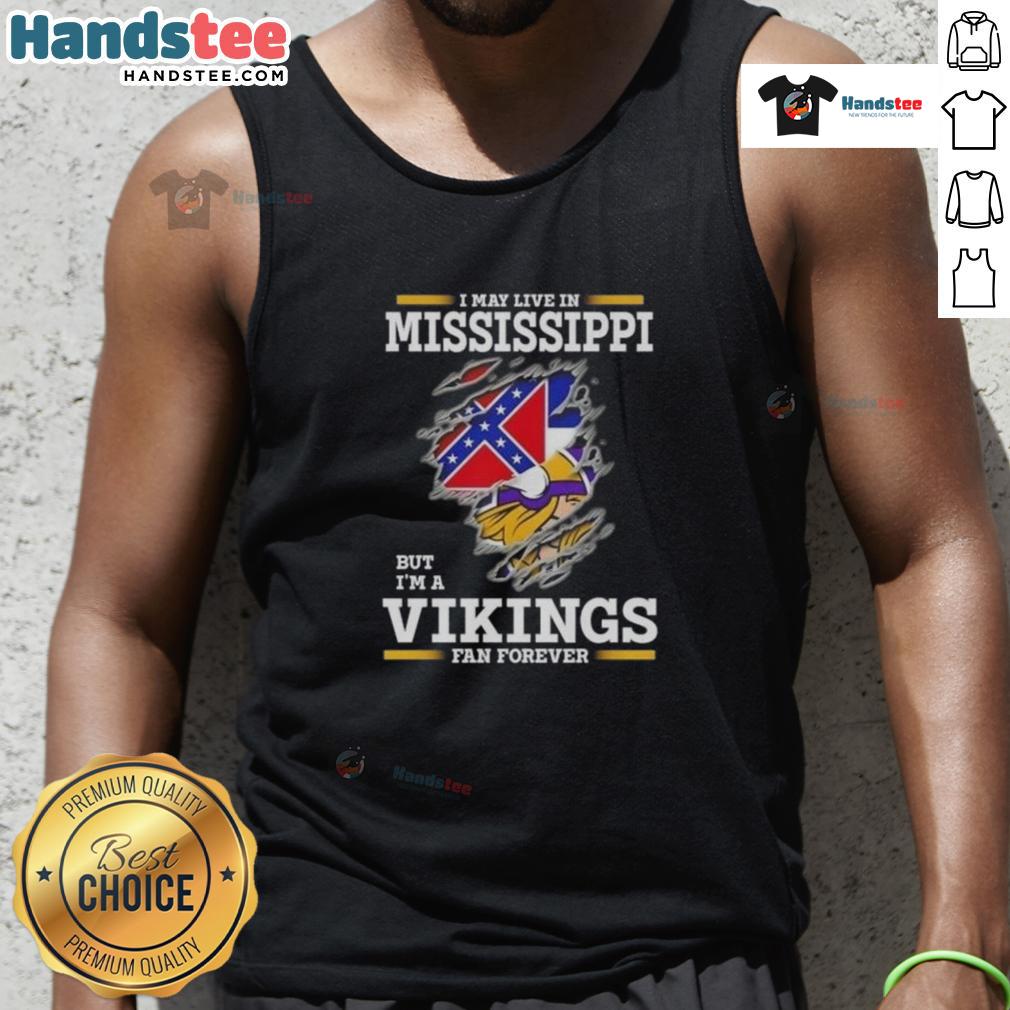 Premium I May Live In Mississippi But I'm A Minnesota Vikings Fan Forever Tank Top Premium tank top featuring 'I May Live In Mississippi But I'm A Minnesota Vikings Fan Forever' design for fans.