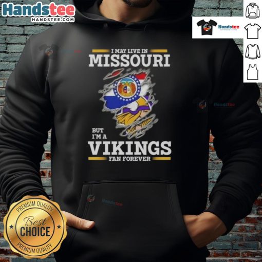 Premium hoodie featuring 'I May Live In Missouri But Im A Minnesota Vikings Fan Forever' design.