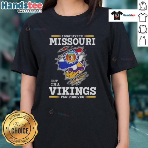 Premium ladies tee: 'I May Live in Missouri But I'm a Minnesota Vikings Fan Forever' showcasing team spirit and style.