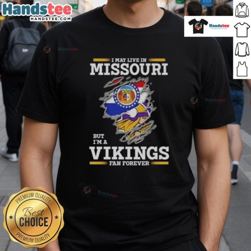 Premium I May Live In Missouri But I'm A Minnesota Vikings Fan Forever T-Shirt featuring bold team colors and graphics.