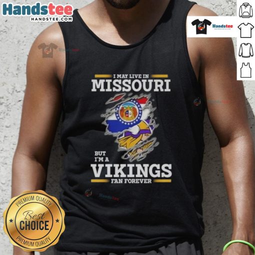Premium tank top featuring 'I May Live In Missouri But I'm A Minnesota Vikings Fan Forever' design, perfect for fans.