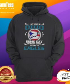 Premium hoodie featuring 'I May Live In Ohio But On Game Day My Heart Belongs To Philadelphia Eagles' design.