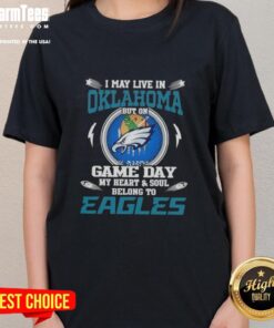 Premium ladies tee featuring 'I May Live In Oklahoma But On Game Day My Heart Belongs To Philadelphia Eagles' design.