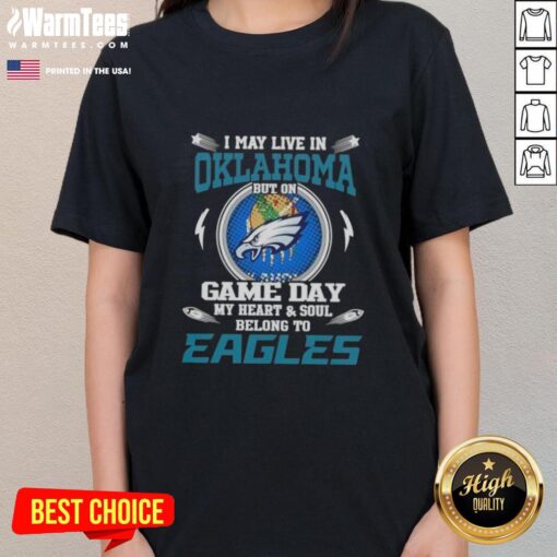 Premium ladies tee featuring 'I May Live In Oklahoma But On Game Day My Heart Belongs To Philadelphia Eagles' design.