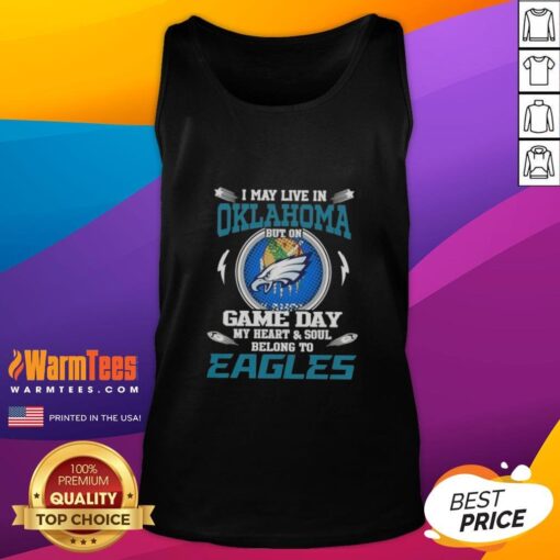 Premium tank top featuring 'I May Live In Oklahoma But On Game Day My Heart Belongs To Philadelphia Eagles' design.
