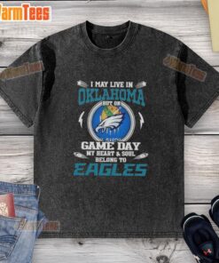 Alt Text: Premium washed t-shirt featuring 'I May Live In Oklahoma But On Game Day My Heart Belongs To Philadelphia Eagles' design.