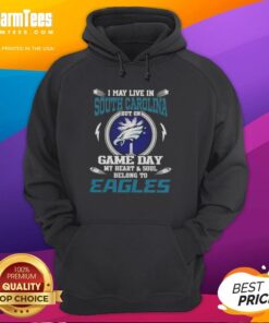 Premium hoodie featuring 'I May Live In South Carolina But On Game Day My Heart Belongs To Philadelphia Eagles' design.