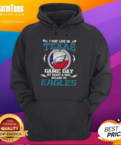 Premium hoodie with 'I May Live In Texas But My Heart Belongs To Philadelphia Eagles' design, perfect for game day.