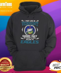 Premium hoodie with 'I May Live In Vermont But On Game Day My Heart Belongs To Philadelphia Eagles' design.