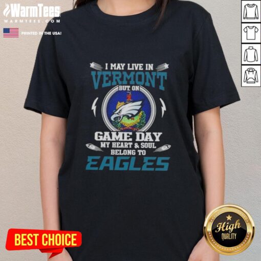Alt Text: Premium ladies tee: 'I may live in Vermont, but my heart belongs to Philadelphia Eagles' for passionate fans.