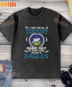 Premium washed t-shirt featuring 'I may live in Vermont, but my heart belongs to Philadelphia Eagles' design.
