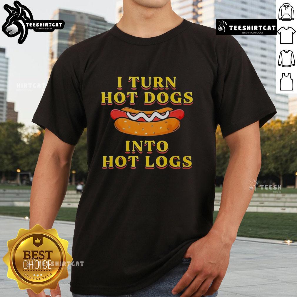 Premium I Turn Hot Dogs Into Hot Logs T Shirt Alt Text: Premium I Turn Hot Dogs Into Hot Logs T-Shirt featuring a fun graphic, perfect for BBQ lovers and humor enthusiasts.