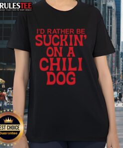 Premium ladies tee featuring 'I'd Rather Be Suckin' On A Chili Dog' graphic, perfect for chili dog lovers and casual wear.