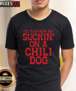 Premium I'D Rather Be Suckin' On A Chili Dog T-Shirt featuring a fun graphic design and vibrant colors for chili dog lovers.