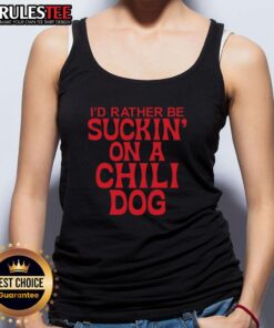 Premium tank top featuring 'I'd Rather Be Suckin' On A Chili Dog' graphic, perfect for food lovers and casual wear.