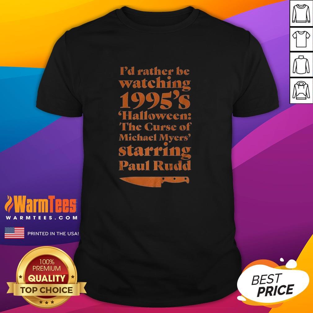 Premium I'D Rather Be Watching 1995'S Halloween T Shirt Alt Text: Premium I'd Rather Be Watching 1995's Halloween T-Shirt featuring iconic horror film graphics and vibrant colors.