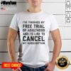Premium 'I've Finished My Free Trial Of Adulthood' T-Shirt design, perfect for humor lovers and a fun gift.
