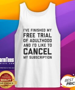 Premium tank top featuring 'I've Finished My Free Trial Of Adulthood' design, perfect for casual wear and humor.
