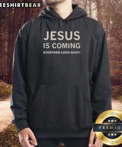 Premium Jesus Is Coming Everyone Look Busy Hoodie in black, featuring bold text design for casual, faith-inspired fashion.