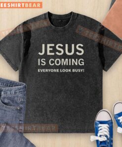 Premium Jesus Is Coming Everyone Look Busy washed t-shirt featuring a stylish design for casual wear.
